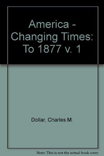 To 1877 (v. 1) (America - Changing Times) Politics & History