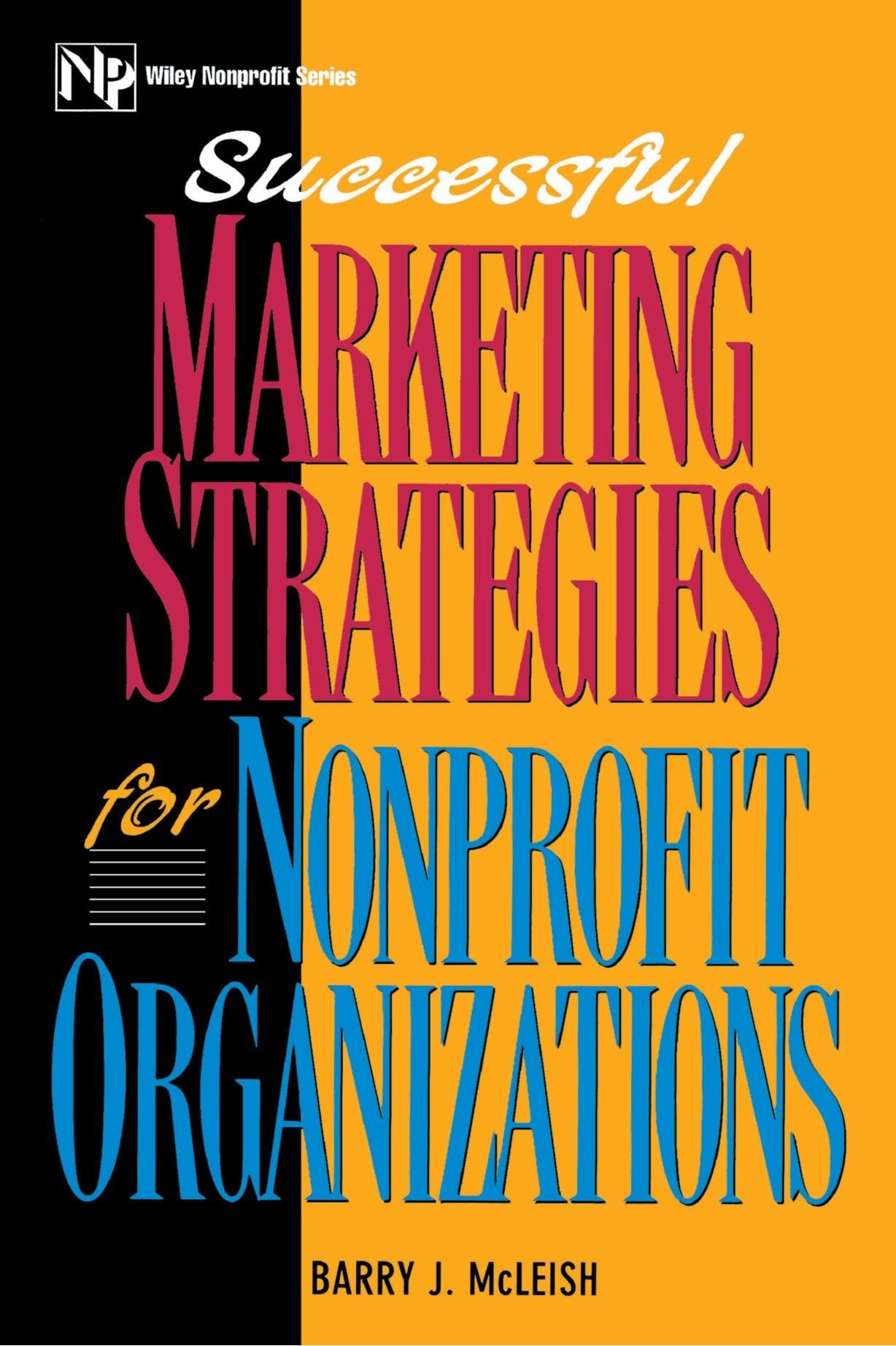 Successful Marketing Strategies for Nonprofit Organizations book