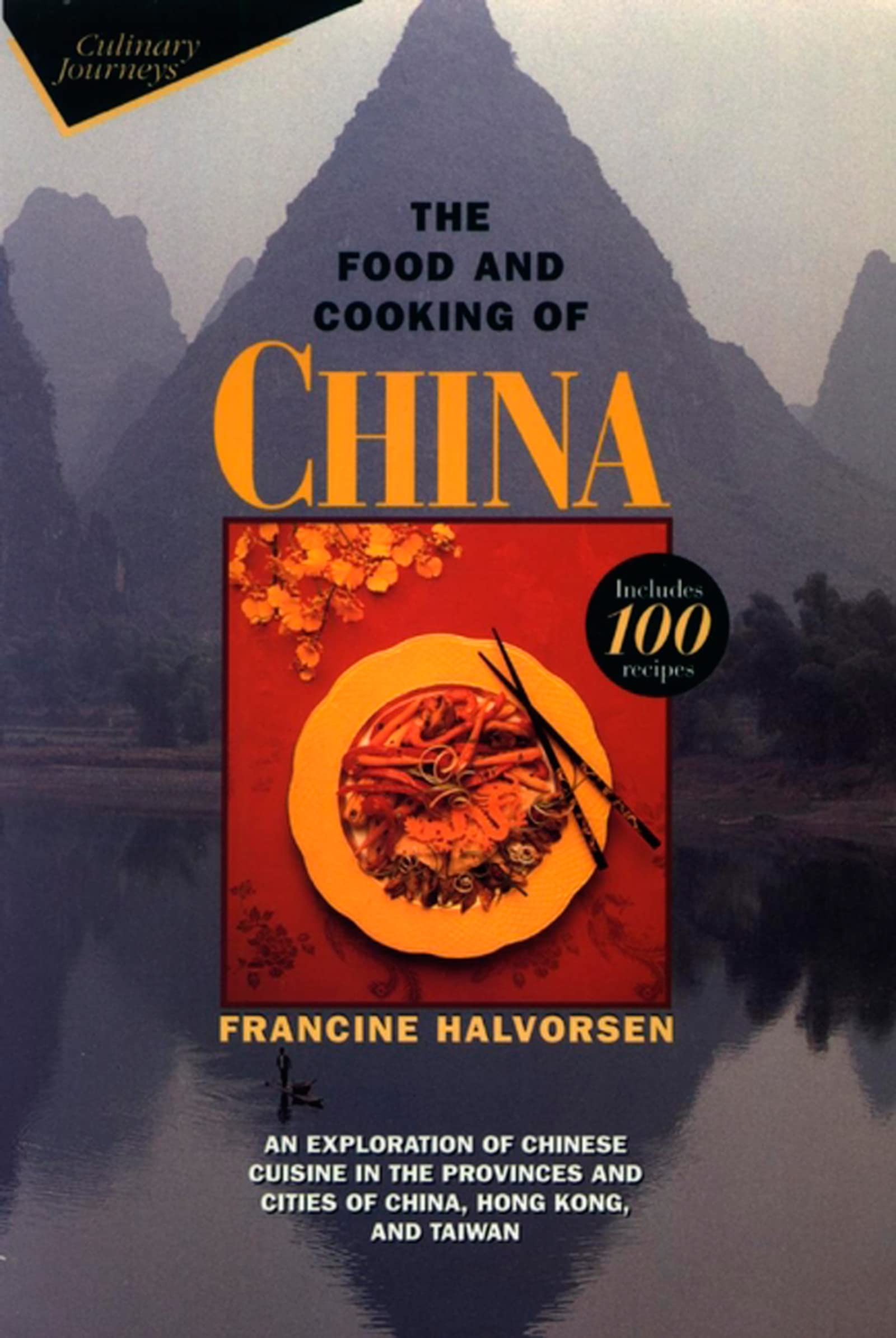 The Food and Cooking of China: An Exploration of Chinese Cuisine in the Provinces and Cities of China, Hong Kong, and Taiwan Leisure, Home & Garden
