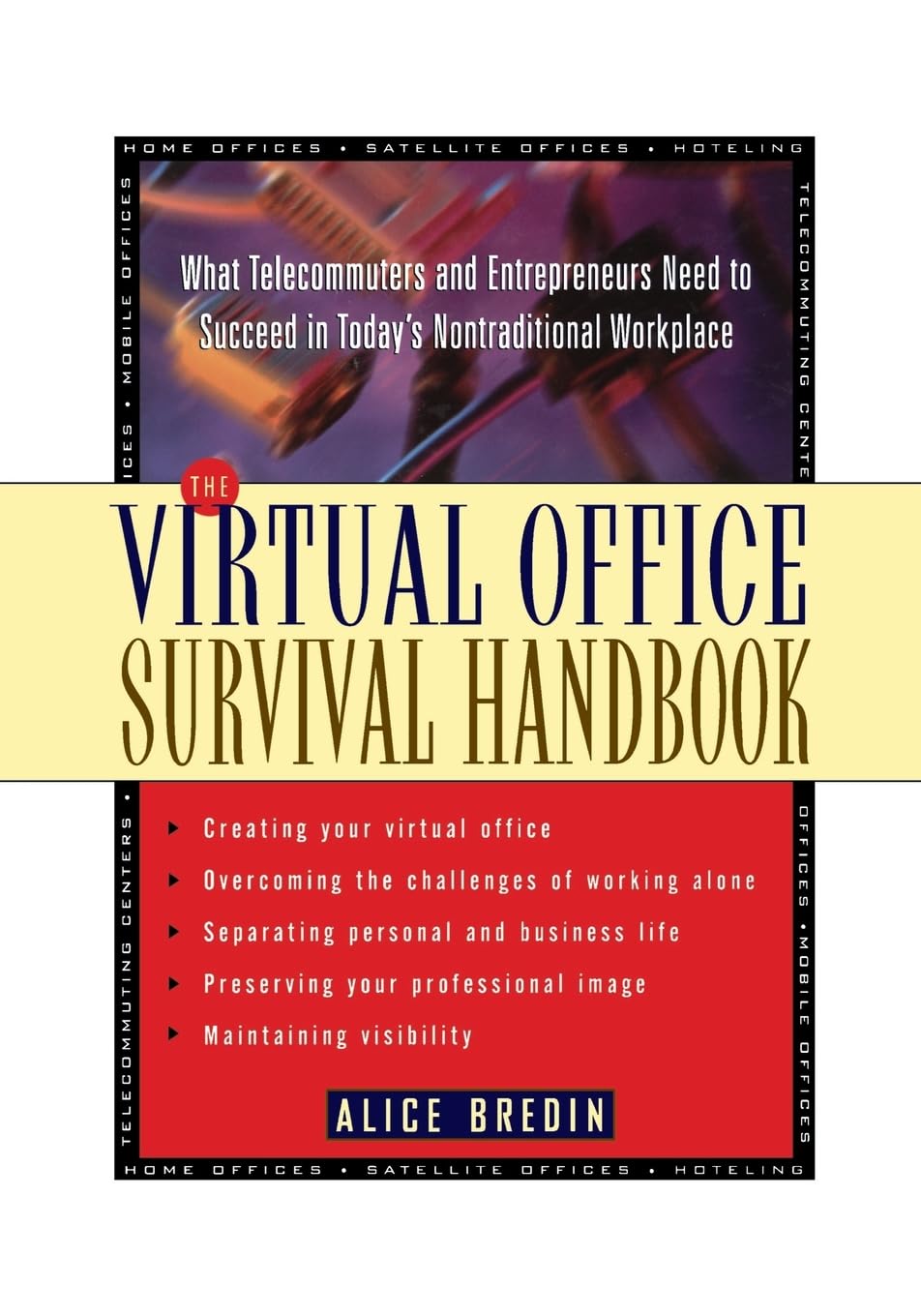 The Virtual Office Survival Handbook: What Telecommuters and Entrepreneurs Need to Succeed in Today's Nontraditional Workplace book