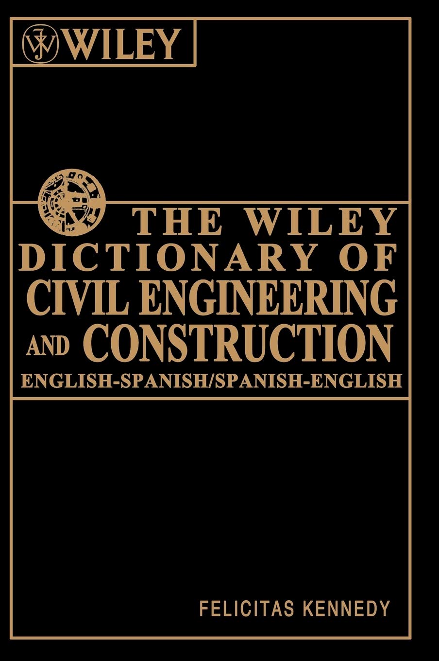 The Wiley Dictionary of Civil Engineering and Construction: English-Spanish, Spanish-English book
