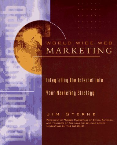 World Wide Web Marketing: Integrating the Internet Into Your Marketing Strategy Business, Finance & Career