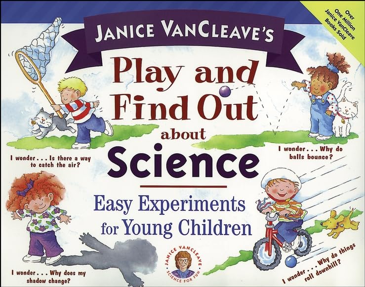 Janice Vancleave's Play and Find Out About Science: Easy Experiments for Young Children: 50 Fun, Easy Experiments and Ideas for Young Children (Janice Van Cleave's Play & Find Out Series) Business & Technology