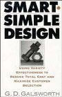 Smart Simple Design: Using Variety Effectiveness to Reduce Total Cost and Maximize Customer Selection: Using Variety Effectiveness to Reduce Total Costs and Maximise Customer Selection Business, Finance & Career