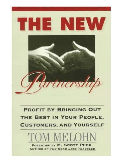 The New Partnership: Profit by Bringing Out the Best in Your People, Customers, and Yourself Business, Finance & Career