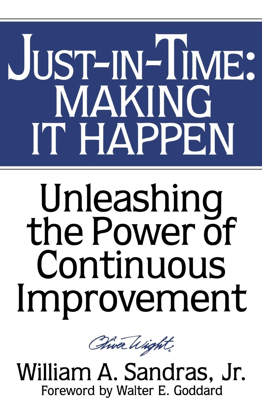 Just-In-Time: Making It Happen : Unleashing the Power of Continuous Improvement book
