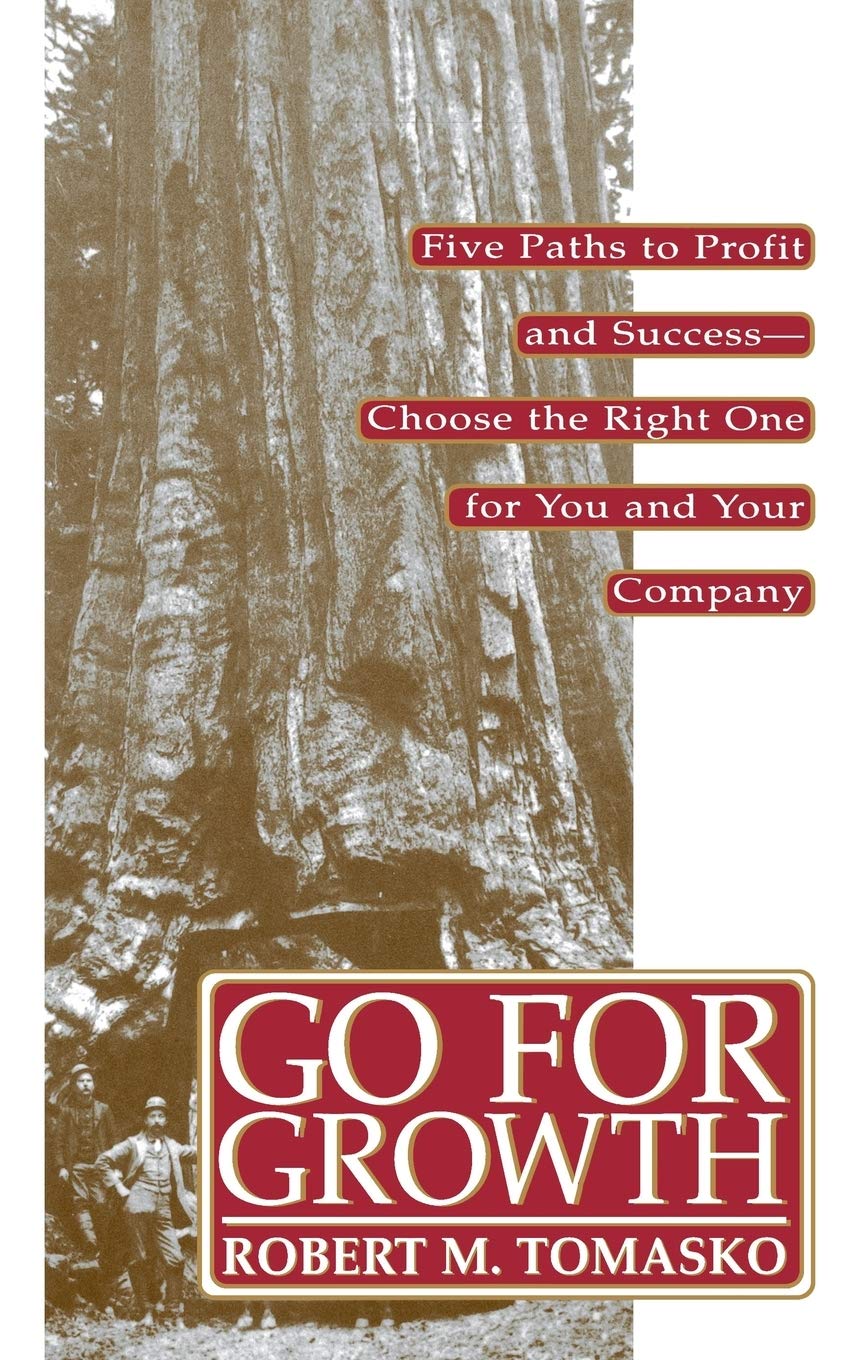 Go For Growth!: Five Paths to Profit and Success-Choose the Right One for You and Your Company Law