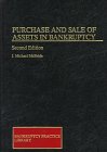 Purchase and Sale of Assets in Bankruptcy (Bankruptcy Practice Library) Law