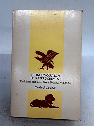 From Revolution to Rapprochement: United States and Great Britain, 1783-1900 (America & the World S.) Politics & History