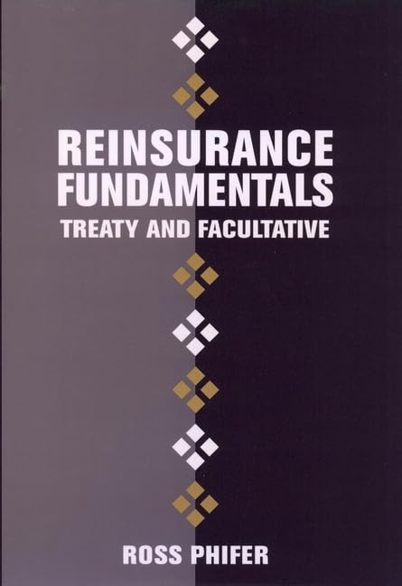 Reinsurance Fundamentals: Treaty and Facultative Business & Technology