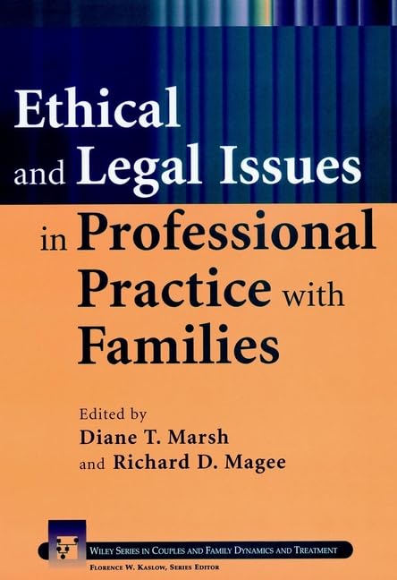 Ethical and Legal Issues in Professional Practice With Families (Wiley Series in Couples and Family Dynamics and Treatment) Medicine