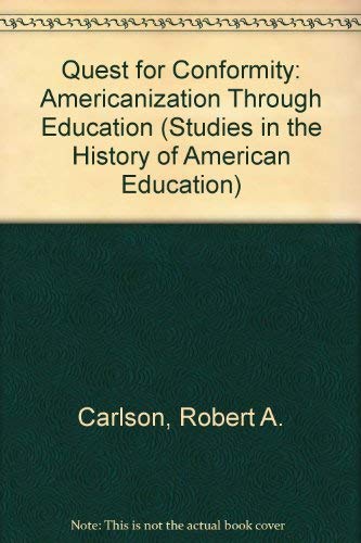 Quest for Conformity: Americanization Through Education (Studies in the History of American Education) Social Sciences