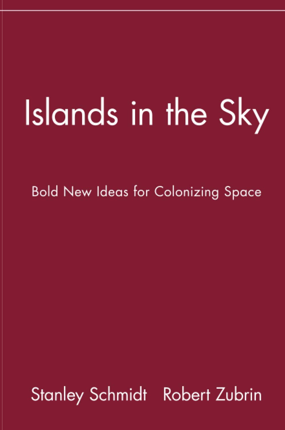 Islands in the Sky: Bold New Ideas for ColonizingSpace: Bold New Ideas for Colonizing Space (Wiley Popular Science) Natural Sciences