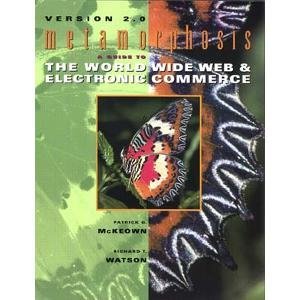 Metamorphosis: Guide to the World Wide Web and Electronic Commerce Business, Finance & Career