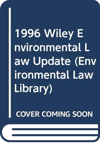 1996 Wiley Environmental Law Update (Environmental Law Library) Law