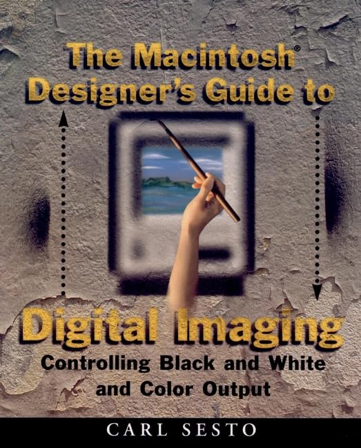 The Macintosh Designer's Guide to Digital Imaging: Controlling Black and White and Color Output Computer Science