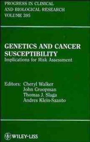 Genetics and Cancer Susceptibility: Implications for Risk Assessment : Proceedings of the Eighth International Conference on Carcinogenesis and Risk ... (Progress in Clinical & Biological Research) Medicine