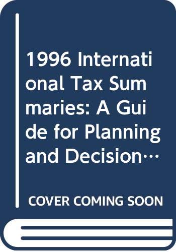 1996 International Tax Summaries: A Guide for Planning and Decisions (WORLDWIDE SUMMARIES 2 VOLUME SET) Law