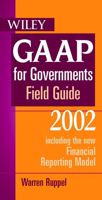 Wiley Gaap for Governments Field Guide 2002: Including the New Financial Reporting Model Business, Finance & Career
