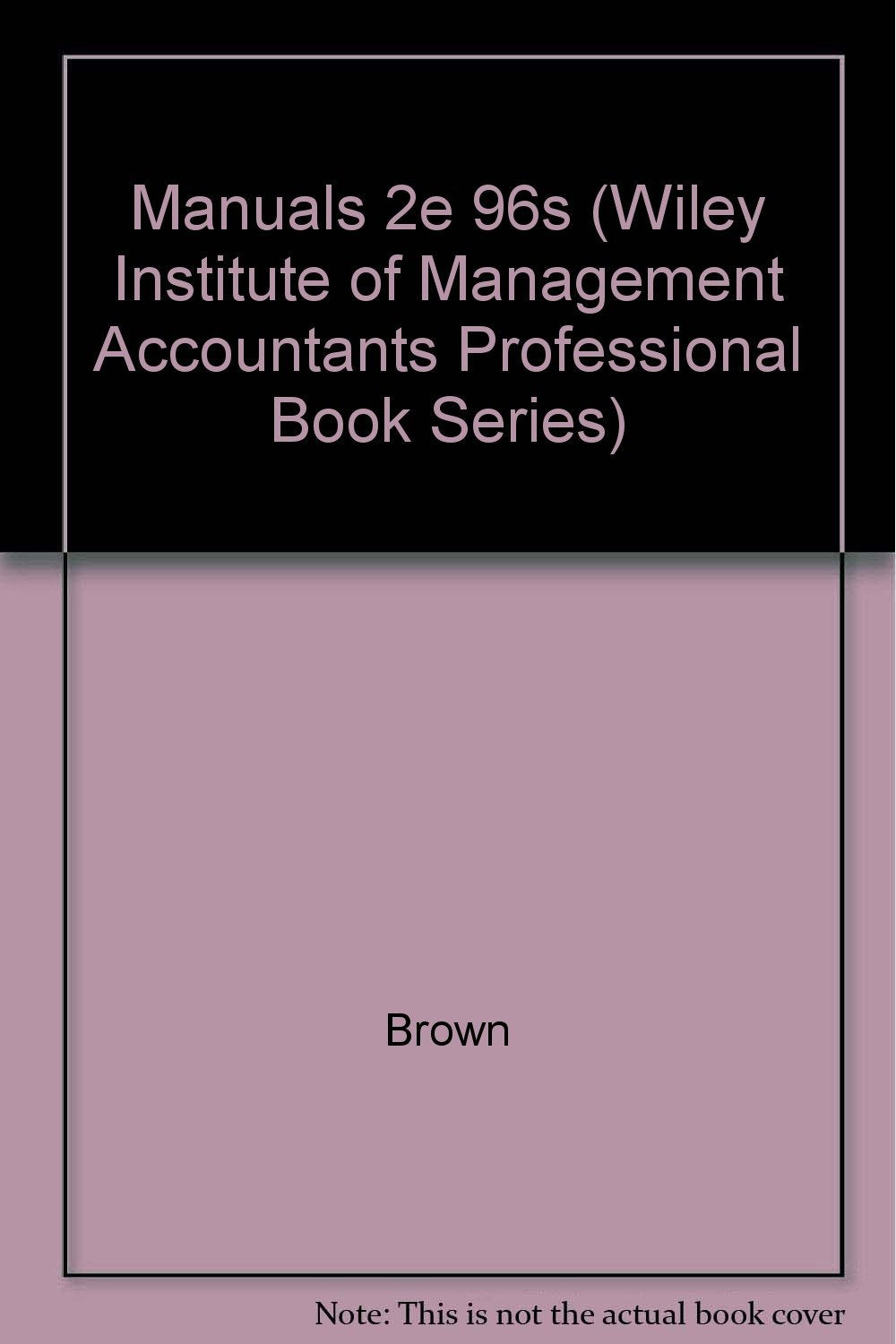 Design and Maintenance of Accounting Manuals: 1996 Cumulative Supplement (Wiley Institute of Management Accountants Professional Book Series) Business, Finance & Career