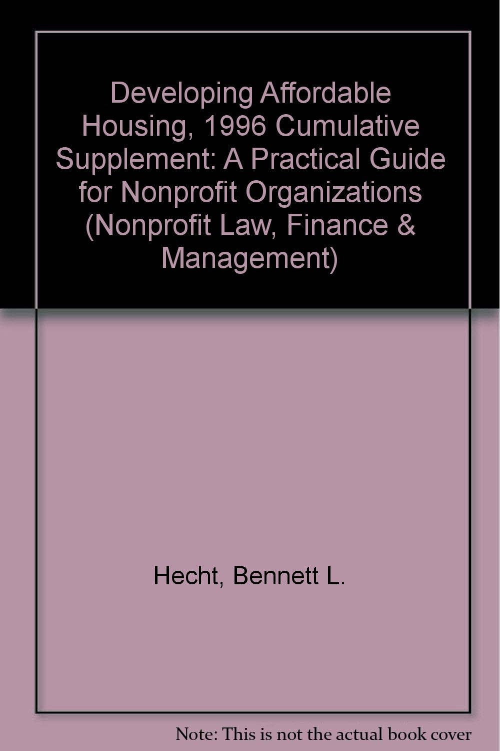 Developing Affordable Housing: A Practical Guide for Nonprofit Organizations, 1996 Cumulative Supplement (Nonprofit Law, Finance & Management S.) Social Sciences