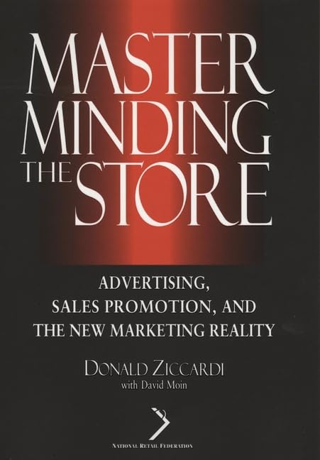 Masterminding the Store: Advertising, Sales Promotion, and the New Marketing Reality (National Retail Federation Series) Business, Finance & Career