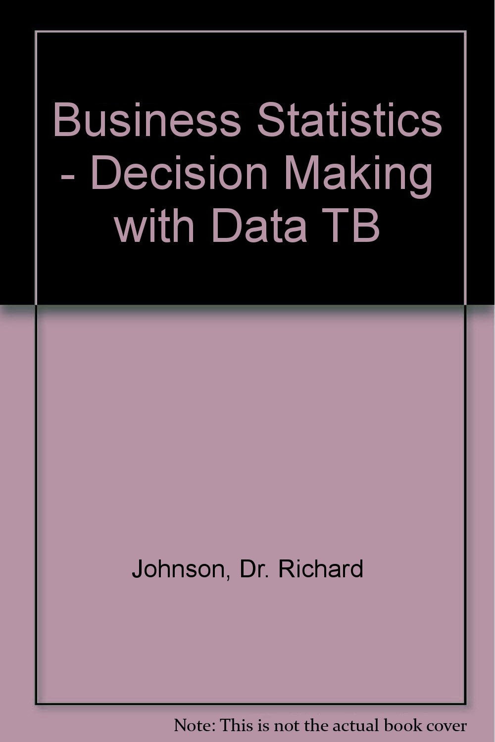Test Bank to Accompany Business Statistics: Decision Making with Data Business, Finance & Career