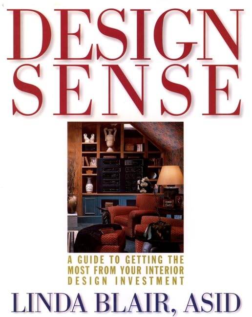 Design Sense: A Guide to Getting the Most from Your Interior Design Investment Architecture