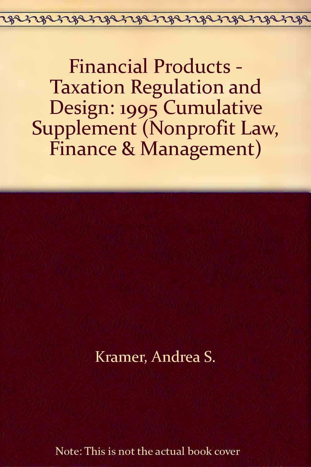Financial Products - Taxation Regulation and Design: 1995 Cumulative Supplement (Nonprofit Law, Finance & Management S.) Law