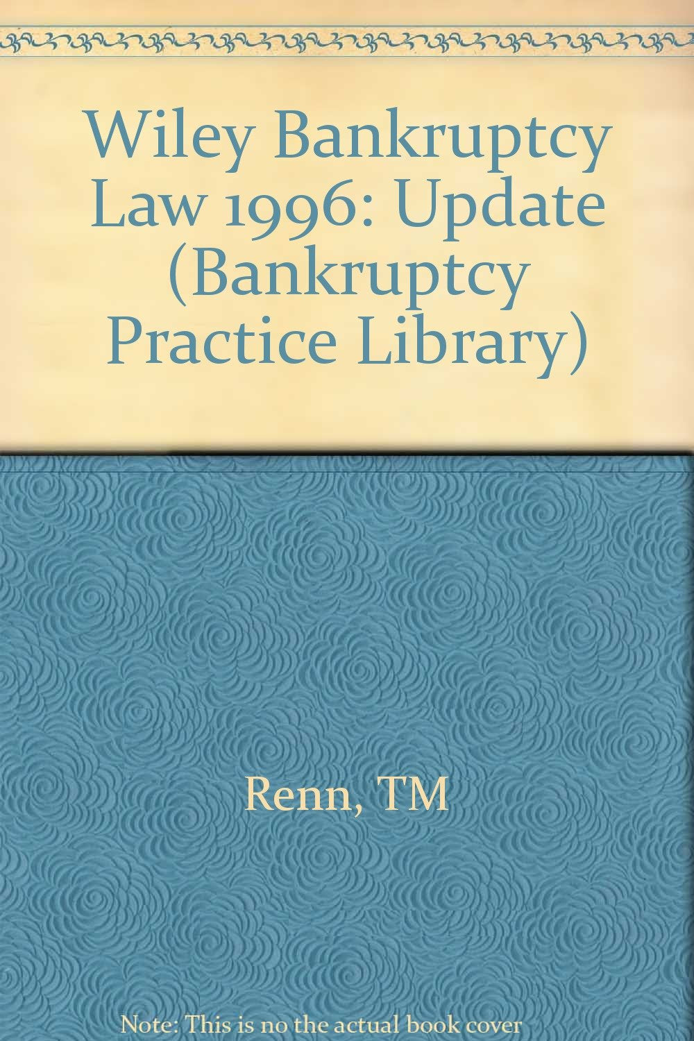 1996 Wiley Bankruptcy Law Update (Bankruptcy Practice Library) Law
