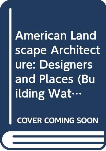 American Landscape Architecture: Designers and Places (Building Watches Series) Architecture