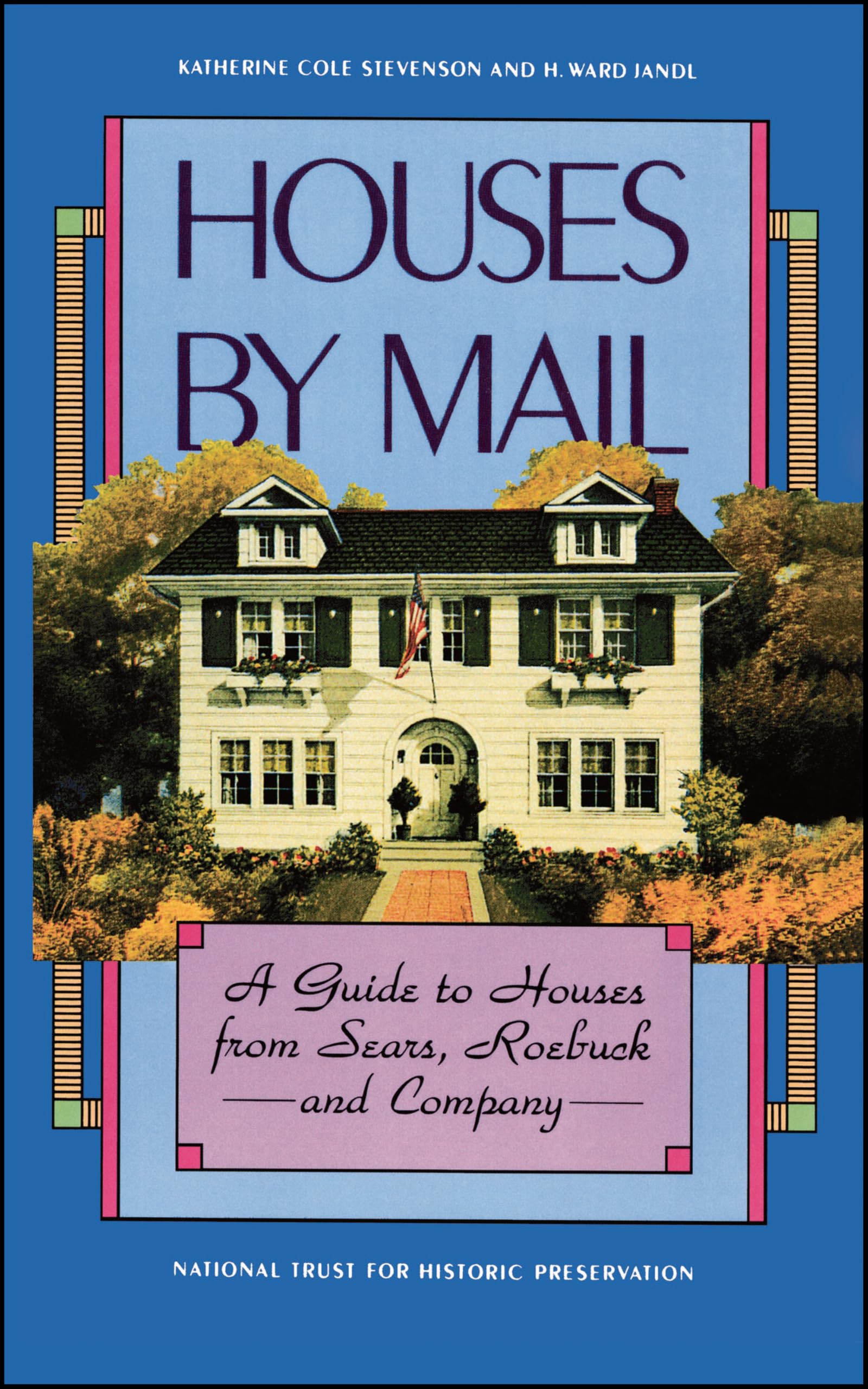 Houses by Mail: A Guide to Houses from Sears, Roebuck and Company Architecture
