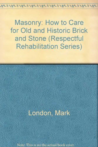 Masonry: How to Care for Old and Historic Brick and Stone (Respectful Rehabilitation Series) Business & Technology