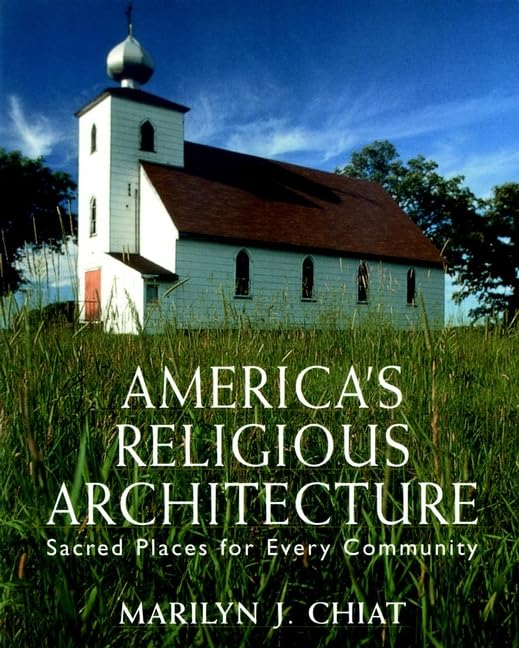 America's Religious Architecture: Sacred Places for Every Community Social Sciences