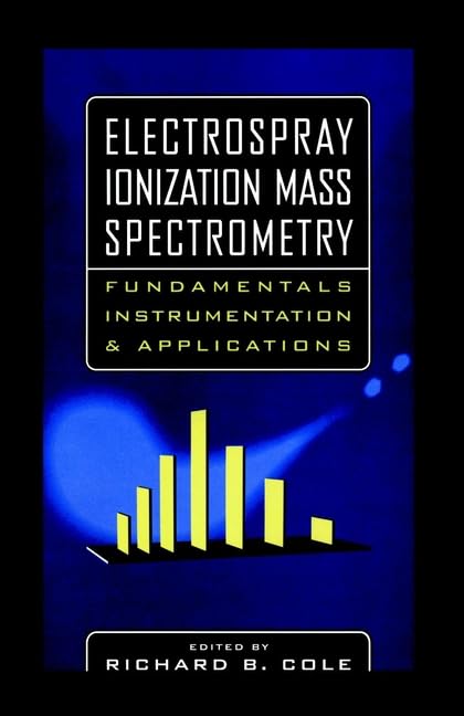 Electrospray Ionization Mass Spectrometry: Fundamentals, Instrumentation, and Applications book