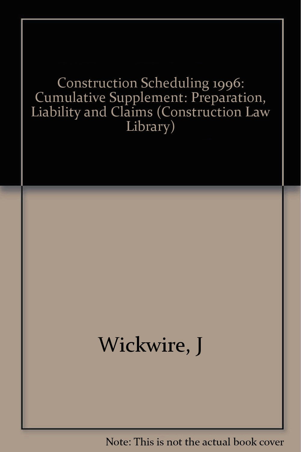 Construction Scheduling: Preparation Liability and Claims, 1996 Cumulative Supplement (Construction Law Library) Law