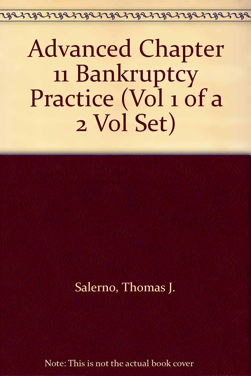 Advanced Chapter 11 Bankruptcy Practice (Vol 1 of A 2 Vol Set) Law