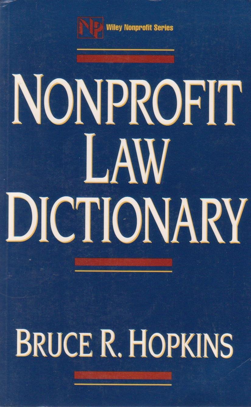 Nonprofit Law Dictionary (Nonprofit Law, Finance & Management S.) Law