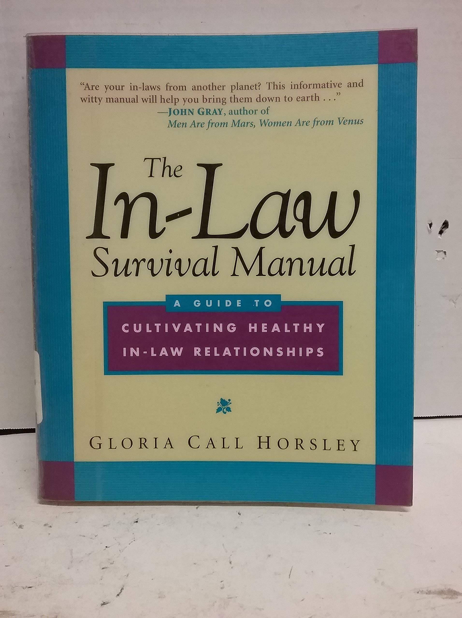 The In-Law Survival Manual: A Guide to Cultivating Health In-Law Relationships (Wiley Series in Couples & Family Dynamics & Treatment) Partnership & Love