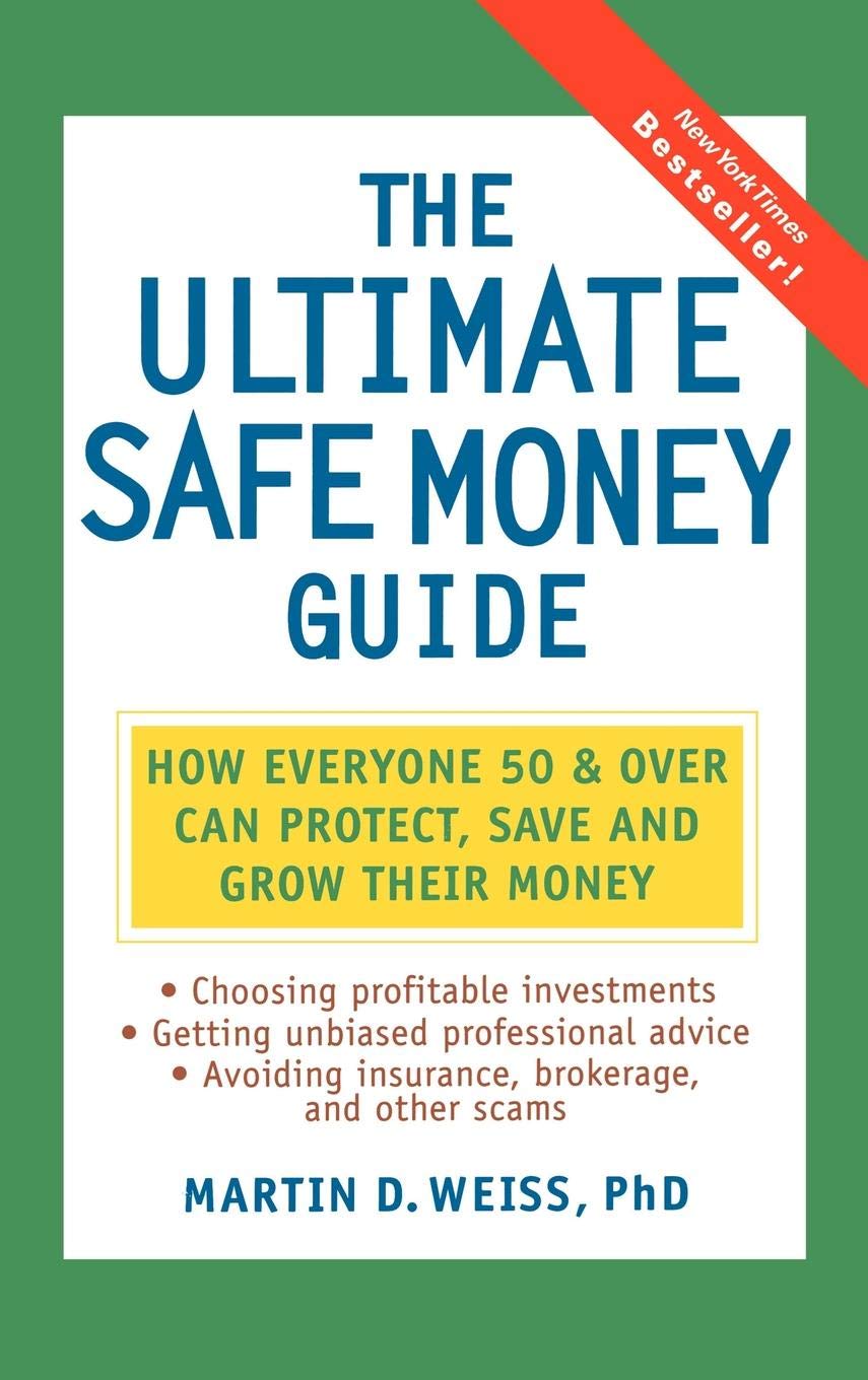 The Ultimate Safe Money Guide: How Everyone 50 and Over Can Protect, Save, and Grow Their Money Business, Finance & Career