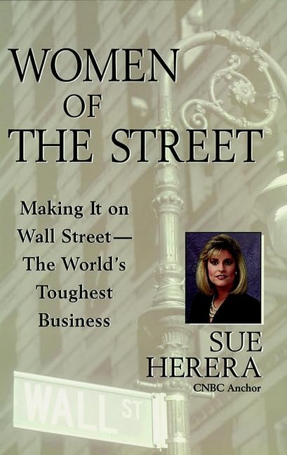 Women of the Street: Making It on Wall Street - The World's Toughest Business book
