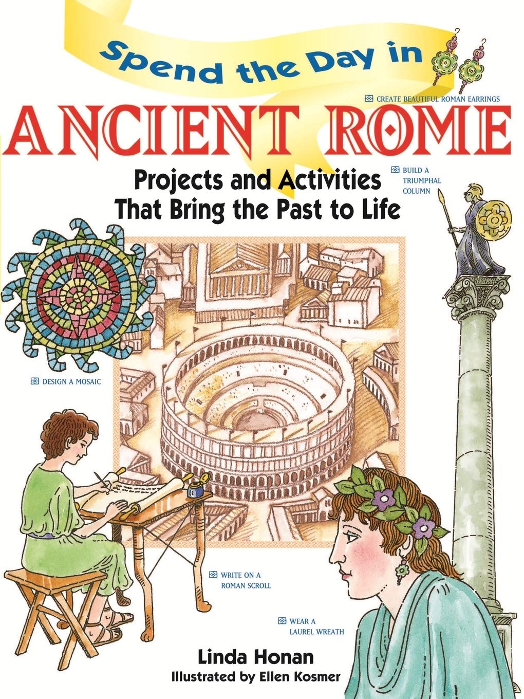 Spend the Day in Ancient Rome: Projects and Activities that Bring the Past to Life: Projects and Activities that Bring the Past to Life (Spend The Day Series) Non-fiction