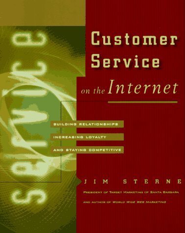 Customer Service on the Internet: Building Relationships, Increasing Loyalty and Staying Competitive Business, Finance & Career