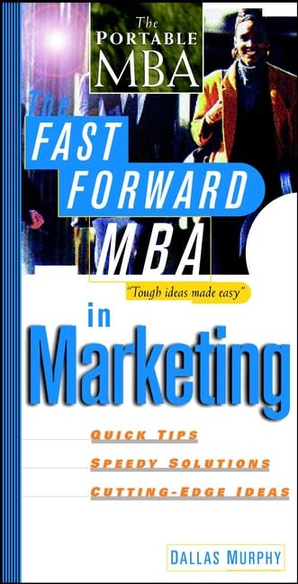 The Fast Forward MBA in Marketing Business, Finance & Career