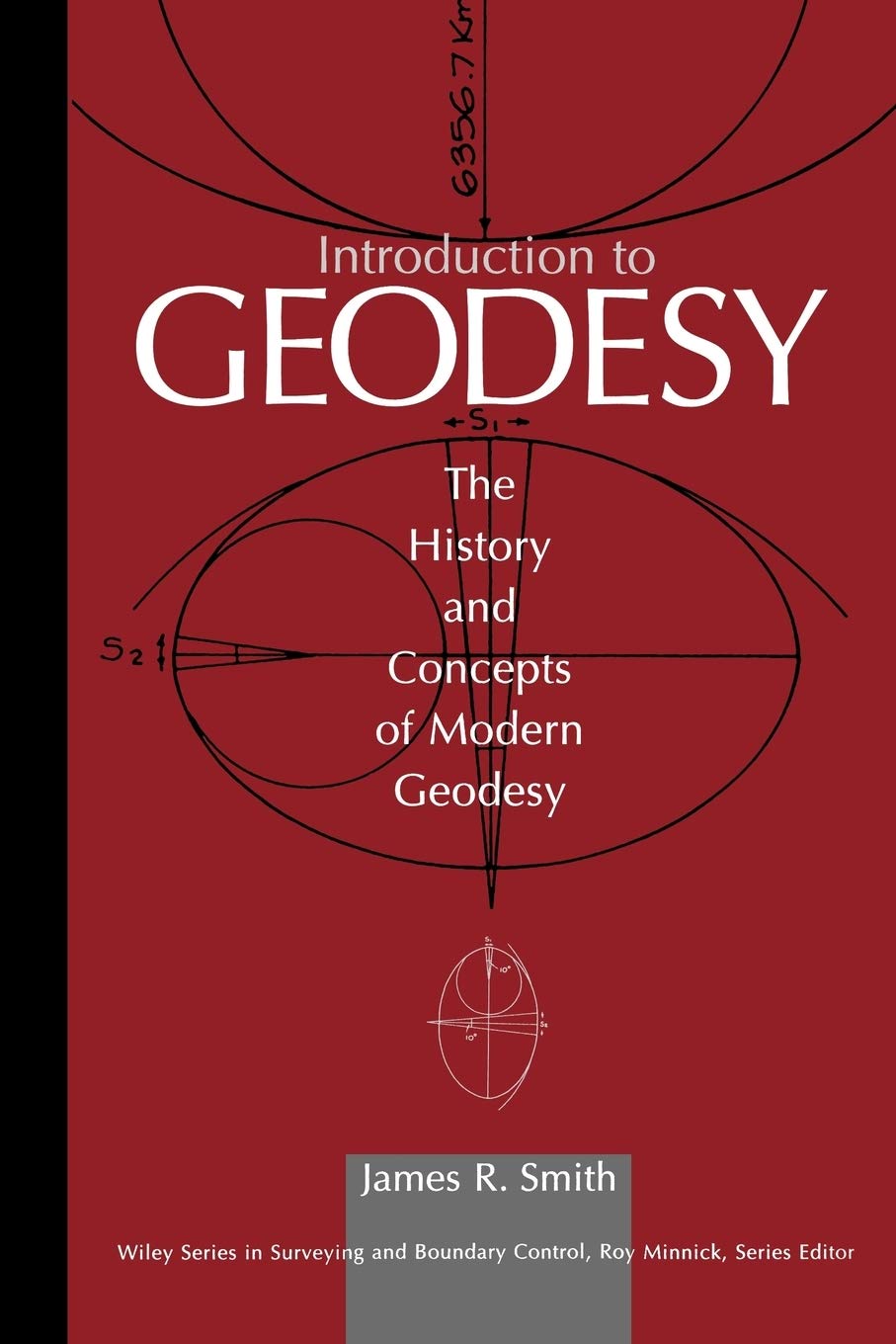 Introduction to Geodesy: The History and Concepts of Modern Geodesy (Wiley Series in Surveying and Boundary Control) Business & Technology