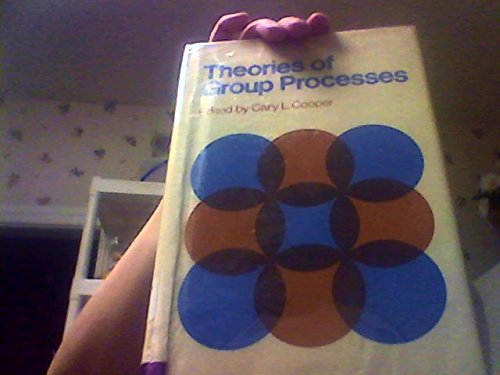 Theories of Group Processes (Wiley series on individuals, groups & organizations) Social Sciences