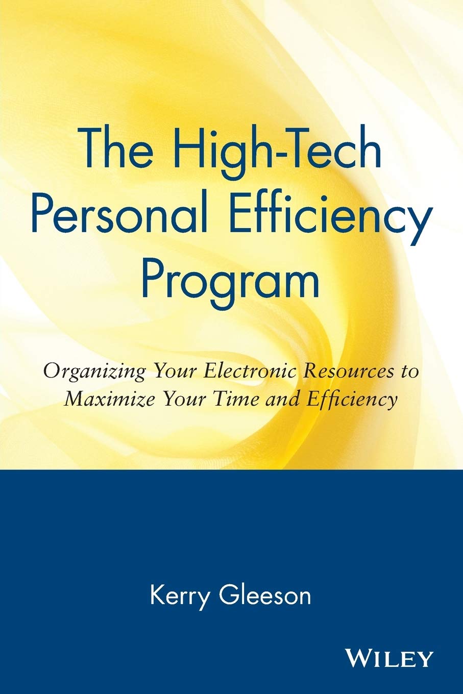 The High-Tech Personal Efficiency Program: Organizing Your Electronic Resources to Maximize Your Time and Efficiency: Organizing Your Electronic Resources to Maximize Your Time and Efficiency book