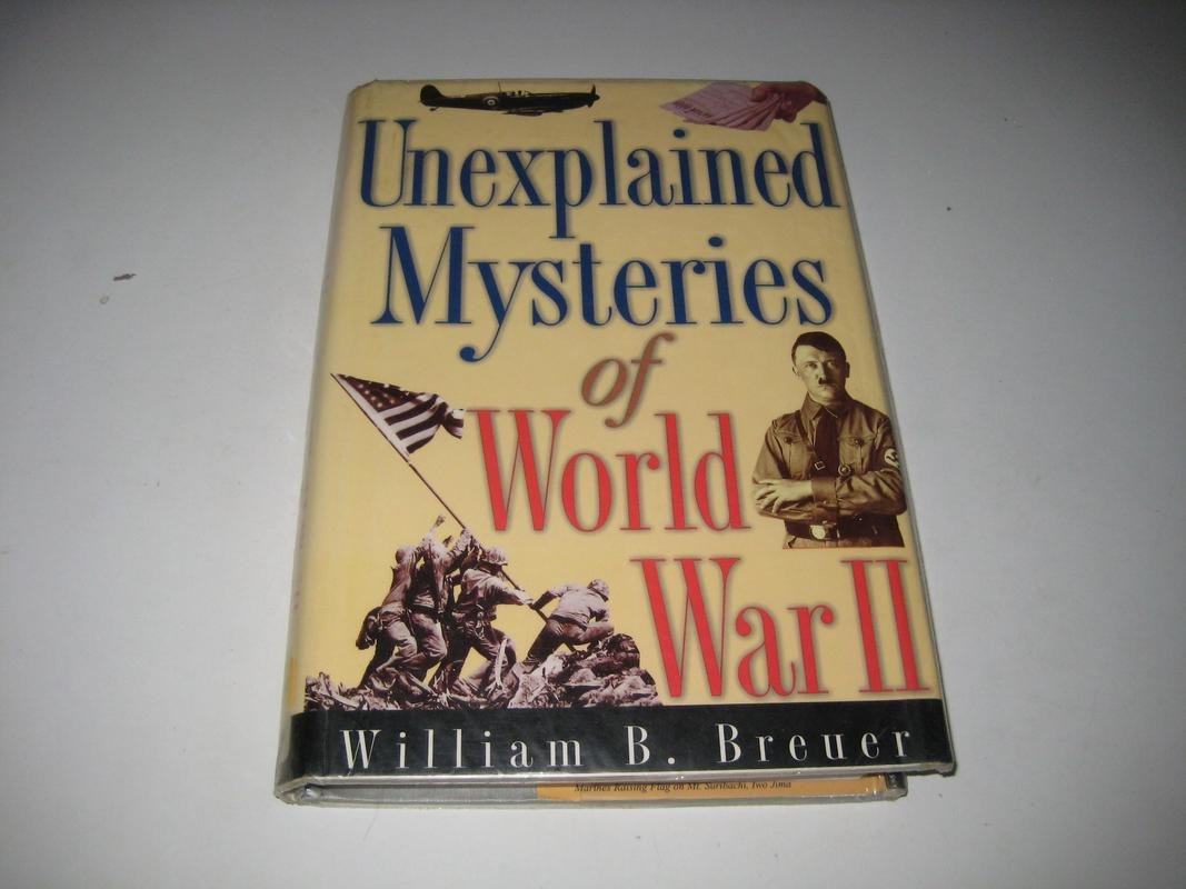 Unexplained Mysteries of World War II: Over 100 Odd, Bizarre and Baffling Events and Coincidences Biographies & Memoirs