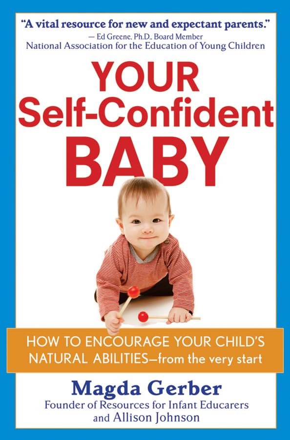 Your Self Confident Baby: How to Encourage Your Child's Natural Abilities - From the Very Start Parents & Children
