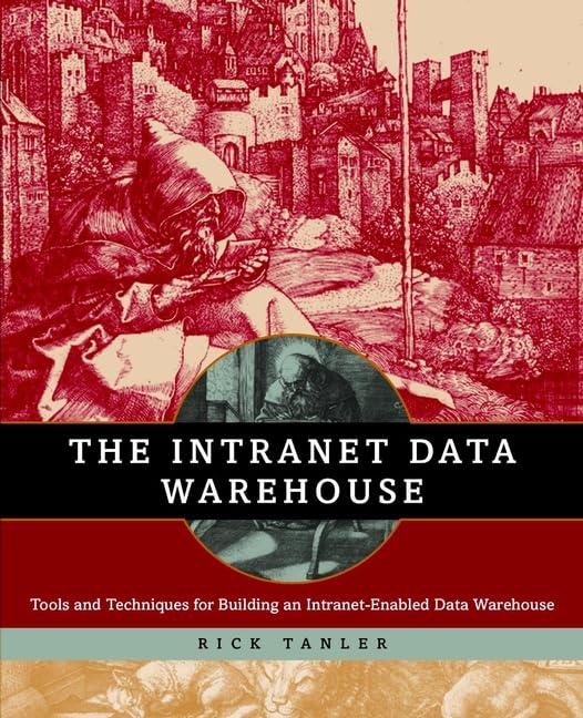 Product Image: The Intranet Data Warehouse: Tools and Techniques for Building Intranet-enabled Data Warehouse